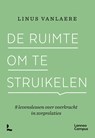 De ruimte om te struikelen - Linus Vanlaere - 9789059963252