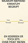 Waarom niemand kwantum begrijpt - Céline Broeckaert ; Frank Verstraete - 9789059964983