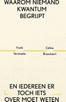 Waarom niemand kwantum begrijpt - Céline Broeckaert ; Frank Verstraete - 9789059964983