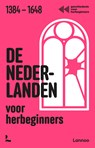 De Nederlanden voor herbeginners - Geschiedenis voor herbeginners ; Jonas Goossenaerts ; Benjamin Goyvaerts ; Laurent Poschet ; Filip Vekemans - 9789059969117