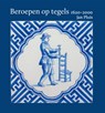 Beroepen op tegels 1620-2000 - Jan Pluis - 9789059973909
