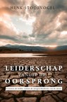 Leiderschap vanuit de oorsprong - Henk Stoorvogel - 9789059991941