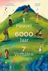 1 Heuvel, 6000 Jaar, 7 Verhalen - Angela McAllister - 9789060385876