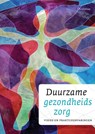 Duurzame gezondheidszorg: Visies en praktijkervaringen - Jaap Verheij - 9789060386699