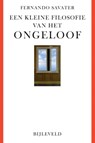 Een kleine filosofie van het ongeloof - Fernando Savater - 9789061317340