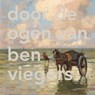 Door de ogen van Ben Viegers - Williëtte Wolters-Groeneveld - 9789062169009
