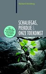Schaliegas, piekolie en onze toekomst - Richard Heinberg - 9789062245291