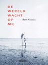 De wereld wacht op mij - Bert Vissers - 9789062657773