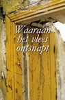 Waaraan het vlees ontsnapt - Margreet Schouwenaar - 9789062658688