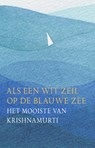 Als een wit zeil op de blauwe zee - Jiddu Krishnamurti - 9789062711864