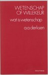 Wetenschap of willekeur - DERKSEN, A.A. - 9789062838998
