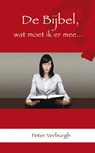 De Bijbel  wat moet ik ermee - Peter Verburgh - 9789063186098