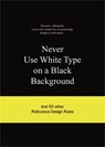 Never Use White Type on a Black Background - A. van Gaalen - 9789063692070