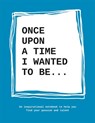 Once upon a time I wanted to be... - Lavinia Bakker - 9789063694197