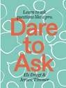 Dare to Ask - Els Dragt ; Jeroen Timmer - 9789063695620