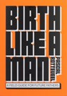 Birth Like a Man - Pascal Rotteveel - 9789063696412