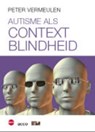 Autisme als contextblindheid - Peter Vermeulen - 9789064455476