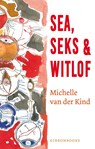 Sea, seks & witlof - Michelle van der Kind - 9789064461514
