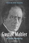 Gustav Mahler, De Joodse vreemdeling - Chaim den Heijer - 9789064461798