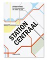 Station Centraal - Ton Venhoeven ; Koen van Velsen ; Mark Hendriks - 9789064507434