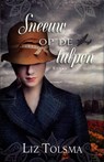 Sneeuw op de tulpen - Liz Tolsma - 9789064511929