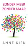 Zonder meer, zonder maar - Anne Kien - 9789065233516