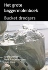 Het grote baggermolenboek, Bucket dredgers - Arend Dekker ; Hans Vandersmissen ; Jaap Stam - 9789065622662