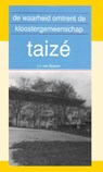 De waarheid omtrent de kloostergemeenschap Taizé - J.I. van Baaren - 9789066591004