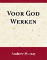 Voor God Werken - Andrew Murray - 9789066592490