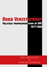 Rood Verzetsfront - Politieke propaganda voor de RAF 1977-1988 - Paul Moussault ; Barbara Sahakian - 9789067283731