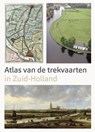 Atlas van de Trekvaarten in Zuid-Holland - Ad van der Zee ; Marloes Wellenberg - 9789068688177
