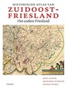 Historische atlas van Zuidoost Friesland - Bert Looper ; Meindert Schroor ; Dennis Worst - 9789068688832