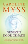 Genezen door genade - Caroline Myss - 9789069639925
