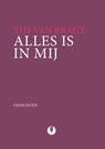 Alles is in mij - Tijs van Bragt - 9789070174552