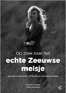 Op zoek naar het echte Zeeuwse meisje - Rachelle Verhage - 9789071937576