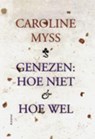 Genezen: hoe niet & hoe wel - MYSS, Caroline - 9789072455482