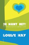 Je kunt het ! - Louise Hay ; Louise L. Hay - 9789072455925