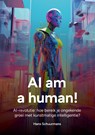 AI am a human - Hans Schuurmans - 9789072594273