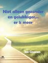 Niet alleen gezonder en gelukkiger... er is meer - Jan Croonen - 9789072594334