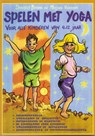 Spelen met yoga - D. Bersma ; M. Visscher - 9789073207622
