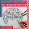Mandala kleur- en werkboek - Hanneke de Jong ; H. de Jong - 9789073798229
