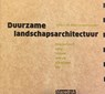 Duurzame landschapsarchitectuur - Esther Kruit ; Hans Dekker ; Mariëlle Horsten ; Mariëlle Kok - 9789075271713