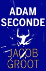 Adam seconde - Jacob Groot - 9789076168395