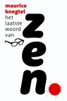 Het laatste woord van Zen - Maurice Knegtel - 9789076681108