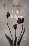 Late tulpen - Flutura Açka - 9789076905686