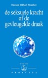 De seksuele kracht of de gevleugelde draak - Omraam Mikhaël Aïvanhov - 9789076916385