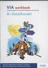 VIA / B 1 Detailhandel / deel Werkboek - WYNIA, R. - 9789076944791