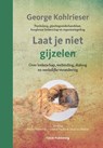 Laat je niet gijzelen - George Kohlrieser - 9789077179628