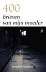 400 brieven van mijn moeder - Joseph Oubelkas - 9789077607978