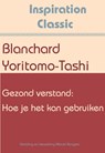 Gezond verstand: Hoe je het kan gebruiken - Blanchard Yoritomo-Tashi - 9789077662823